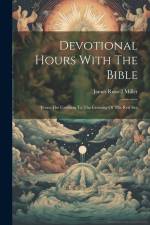 Devotional Hours With The Bible: From The Creation To The Crossing Of The Red Sea af James Russell Miller