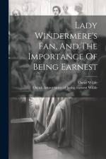 Lady Windermere's Fan, And The Importance Of Being Earnest af Oscar Wilde