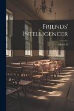 Friends' Intelligencer; Volume 35 af Anonymous