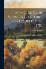 Mémoire Pour Servir À L'histoire Des Couplets De 1710: Attribués Faussement À Monsieur Rousseau af Nicolas Boindin