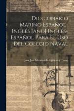 Diccionario Marino Español-inglés [and] Inglés-español Para El Uso Del Colegio Naval af Juan José Martinez de Espinosa Y Tacon