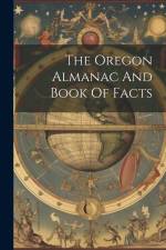 The Oregon Almanac And Book Of Facts af Anonymous