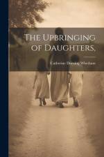 The Upbringing of Daughters, af Catherine Durning Whetham