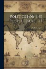 Politics For The People, Issues 1-17 af Charles Kingsley