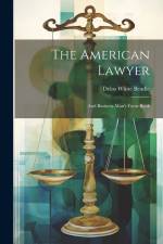 The American Lawyer: And Business-man's Form-book af Delos White Beadle