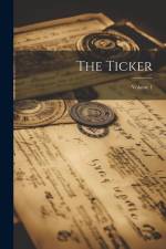 The Ticker; Volume 1 af Anonymous