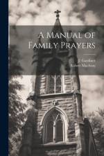 A Manual of Family Prayers af Robert Machray