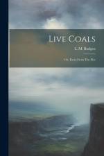 Live Coals: Or, Faces From The Fire af L. M. Budgen