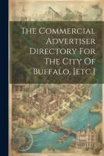 The Commercial Advertiser Directory For The City Of Buffalo, [etc.] af Anonymous