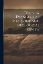 The New Evangelical Magazine And Theological Review af Anonymous