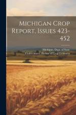 Michigan Crop Report, Issues 423-452