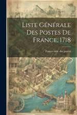 Liste Générale Des Postes De France, 1718 af France Min Des Postes