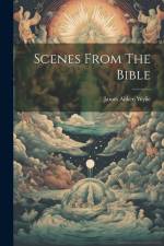 Scenes From The Bible af James Aitken Wylie