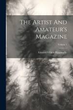 The Artist And Amateur's Magazine; Volume 1 af Edward Villiers Rippingille