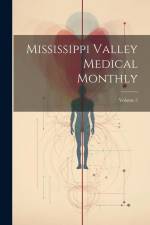 Mississippi Valley Medical Monthly; Volume 5 af Anonymous