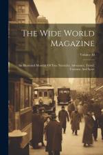 The Wide World Magazine: An Illustrated Monthly Of True Narrative, Adventure, Travel, Customs, And Sport; Volume 10 af Anonymous