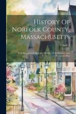 History Of Norfolk County, Massachusetts: With Biographical Sketches Of Many Of Its Pioneers And Prominent Men; Volume 1 af Anonymous