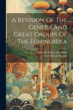 A Revision Of The Genera And Great Groups Of The Echinoidea af Peter Martin Duncan