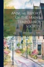 Annual Report Of The Maine Temperance Society af Maine Temperance Society