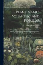 Plant Names Scientific And Popular: Including In The Case Of Each Plant The Correct Botanicla Name In Accordance With The Reformed Nomenclature, Toget af Albert Brown Lyons