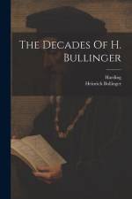 The Decades Of H. Bullinger af Heinrich Bullinger