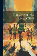 The Sporting Magazine af Anonymous