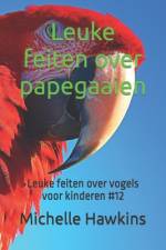 Leuke feiten over papegaaien af Michelle Hawkins