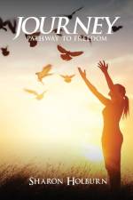 Journey: Pathway to Freedom af Sharon Holburn