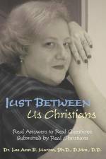 Just Between Us Christians: Real Answers to Real Questions Submitted by Real Christians af Lee Ann B. Marino
