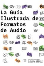 La Guía Ilustrada de Formatos de Audio af Ashley Blewer