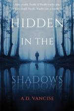 Hidden in the Shadows af A. D. Vancise
