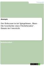 Der Holocaust in Art Spiegelmans ¿Maus - Die Geschichte eines Überlebenden¿. Einsatz im Unterricht af Anonymous