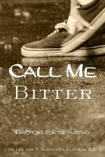 Call Me Bitter: Devotions for the Hurting af Lee Ann B. Marino