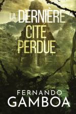 LA DERNIÈRE CITÉ PERDUE af Fernando Gamboa