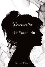 Dreamwalker: Die Wanderin af Eileen Boogen