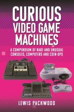Curious Video Game Machines af Lewis Packwood