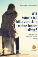Wie komme ich bitte zurück in meine innere Mitte? af Kerstin Hartmann-Dietsch