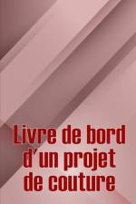 Livre de bord d'un projet de couture af Jean-Pascal Cousteau