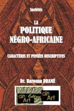 La Politique Négro-Africaine: Caractères Et Pensées Descriptives af Harouna Drame