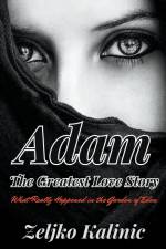 Adam The Greatest Love Story af Zeljko Kalinic