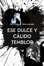 Ese dulce y cálido temblor af Luis Miguel Vela Arévalo