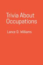 Trivia About Occupations af Lance D. Williams