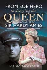 From SOE Hero to Dressing the Queen af Lynda Rowland