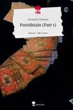 Putridstain (Part 1). Life is a Story - story.one af Alexandra Schwarz