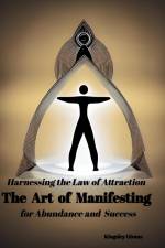 Harnessing the Law of AttractionThe Art of Manifesting af Kingsley Givans