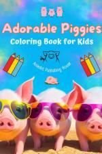 Adorable Piggies - Coloring Book for Kids - Creative Scenes of Funny Little Pigs - Perfect Gift for Children af Animart Publishing House
