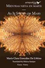 Mientras nieva en marte - As It Snows on Mars af María Clara González de Urbina