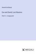 Eve and David; Lost Illusions af Honore De Balzac