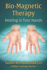 Bio-Magnetic Therapy: Healing in Your Hands af Abbot G Burke (Swami Nirmalananda Giri)