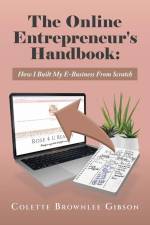The Online Entrepreneur's Handbook: How I Built My E-Business From Scratch af Colette Brownlee Gibson